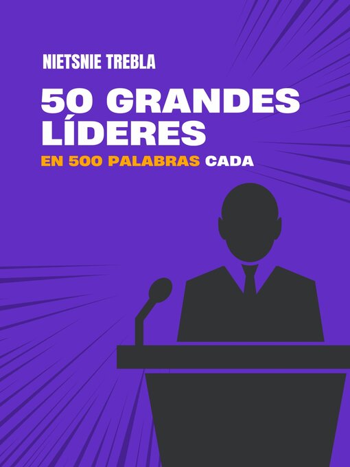 Title details for 50 Grandes Líderes en 500 Palabras Cada by Nietsnie Trebla - Available